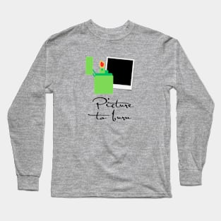 Picture To Burn Long Sleeve T-Shirt